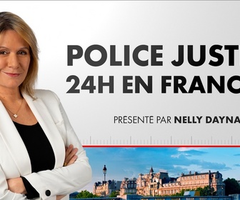 Replay Police Justice 24H en France (Émission du 24/08/2026)