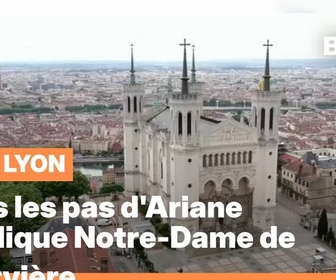 Replay Les longs formats des Locales - Dans les pas d'Ariane : La Basilique Notre-Dame de Fourvière
