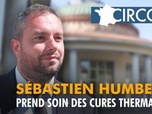 Replay Circo - Sébastien Humbert prend soin des cures thermales