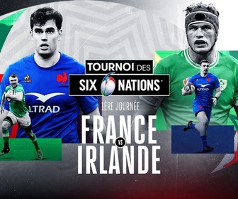 Replay Tournoi des Six Nations de Rugby - Journée 1 : France vs Irlande