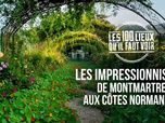 Replay Les 100 lieux qu'il faut voir - Les Impressionnistes, de Montmartre aux côtes normandes