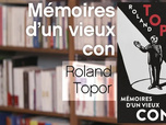 Replay La p'tite librairie - Mémoires d'un vieux con - Roland Topor