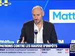 Replay Good Morning Business - Il y a vraiment un ras-le-bol fiscal de la part des entrepreneurs en France, dénonce Matthieu Boeche, fondateur du mouvement 300 pour la France