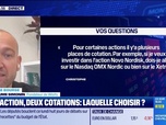 Replay BFM Bourse - Culture Bourse : Une action, deux cotation, laquelle choisir ? par Antoine Larigaudrie - 03/11