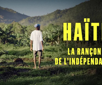 Replay Haïti, la rançon de l'indépendance
