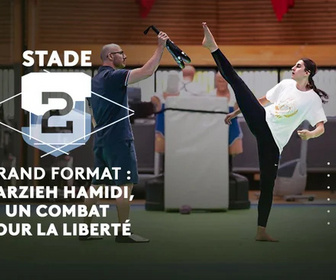 Replay Stade 2 - Grand format : Marzieh Hamidi, un combat pour la liberté