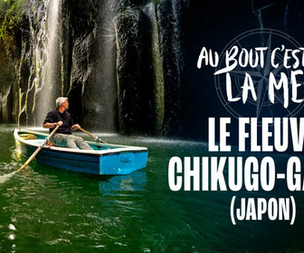 Replay Au bout c'est la mer - Le fleuve Chikugo-gawa (Japon)