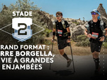 Replay Stade 2 - Grand format : Pierre Borgella, la vie à grandes enjambées