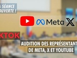 Replay La séance est ouverte ! - Effets psychologiques de TikTok : représentants de Meta, X et YouTube - 17/06/2025