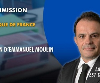 Replay La séance est ouverte ! - Banque de France : audition d'Emmanuel Moulin