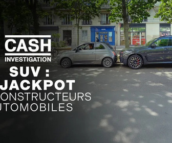 Replay Cash Investigation - SUV : le jackpot des constructeurs automobiles