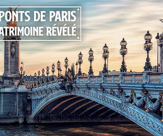 Replay Les ponts de Paris : un patrimoine révélé