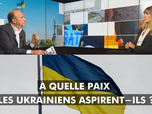 Replay DébatDoc - À quelle paix les Ukrainiens aspirent-ils ?