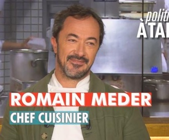 Replay Politiques, à table ! - Romain Meder, chef cuisinier