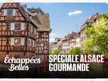 Replay Echappées belles - Spéciale Alsace gourmande
