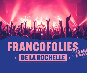 Replay Francofolies de La Rochelle, 40 ans de musiques !