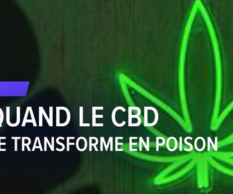Replay Les reportages de François-Xavier Ménage - Quand le CBD se transforme en poison