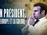 Replay Un Président, l'Europe et la guerre