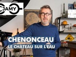 Replay C Jamy - Chenonceau, le château sur l'eau