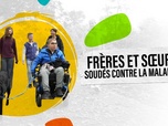 Replay Téléthon - Frères et sœur, soudés contre la maladie