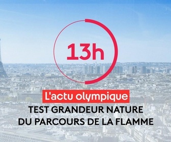 Replay JO Paris 2024 : les Jeux Olympiques et Paralympiques d'été - Test grandeur nature du parcours de la flamme