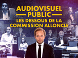 Replay Audiovisuel public : les dessous de la commission Alloncle - les dessous de la commission Alloncle - Audiovisuel public