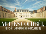 Replay Villers-Cotterêts un château pour la francophonie