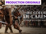 Replay Au coeur de l'arène : la vérité sur les jeux romains