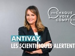 Replay Chaque voix compte - Antivax : les scientifiques alertent
