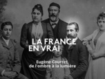 Replay La France en Vrai - Nouvelle-Aquitaine - Eugene Courret, de l'ombre à la lumière