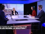 Replay Les invités du jour - Taxer les riches, la solution ? Parlons-en avec S. Hannoun, P. De Lima et L. Cambaud