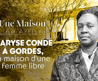 Replay Une maison, un artiste - Maryse Condé à Gordes, la maison d'une femme libre