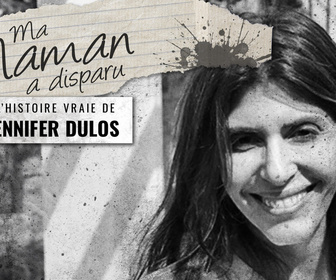 Replay Ma maman a disparu : L'histoire vraie de Jennifer Dulos