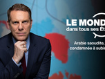 Replay Le monde dans tous ses États - L'Arabie saoudite condamnée à subir face aux Houtis ?
