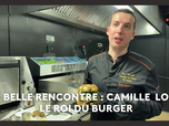 Replay La belle rencontre avec Camille Loas, le roi du burger