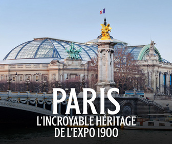 Replay Paris : l'incroyable héritage de l'Expo 1900