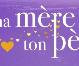 Replay Ma mère, ton père - Episode 7
