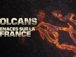 Replay Volcans : menaces sur la France