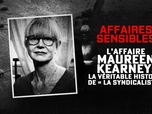 Replay Affaires sensibles - L'affaire Maureen Kearney, la véritable histoire de La syndicaliste