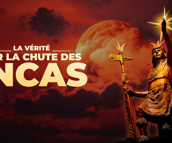 Replay La vérité sur la chute des Incas