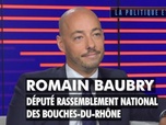 Replay La politique et moi - Romain Baubry, député RN des Bouches-du-Rhône