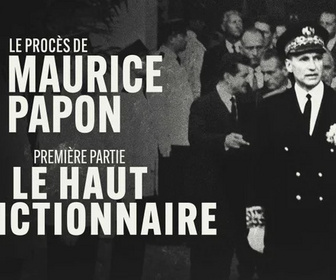 Replay Le procès de Maurice Papon - Le haut fonctionnaire