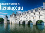 Replay Les secrets du château de Chenonceau
