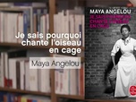Replay La p'tite librairie - Je sais pourquoi chante l'oiseau en cage - Maya Angelou