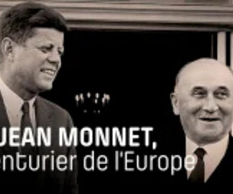 Replay Jean Monnet, l'aventurier de l'Europe