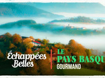 Replay Échappées belles - Le Pays basque gourmand