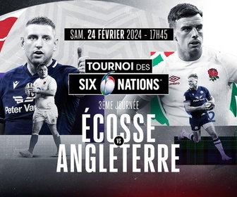 Replay Tournoi des Six Nations de Rugby - Journée 3 : Ecosse vs Angleterre