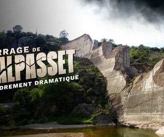 Replay Rupture de barrage : la catastrophe de Malpasset