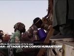 Replay Journal de l'Afrique - Soudan : l'attaque d'un convoi humanitaire fait 5 morts
