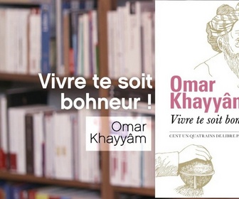 Replay La p'tite librairie - Vivre te soit bonheur, par Omar Khayyâm